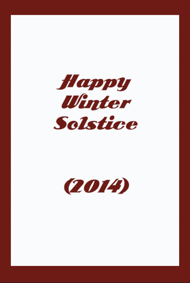 Happy Winter Solstice  (2014)